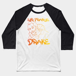 Sir Francis Drake Baseball T-Shirt